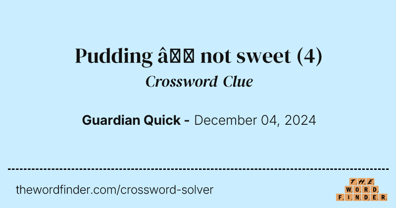 Pudding – not sweet crossword clue image