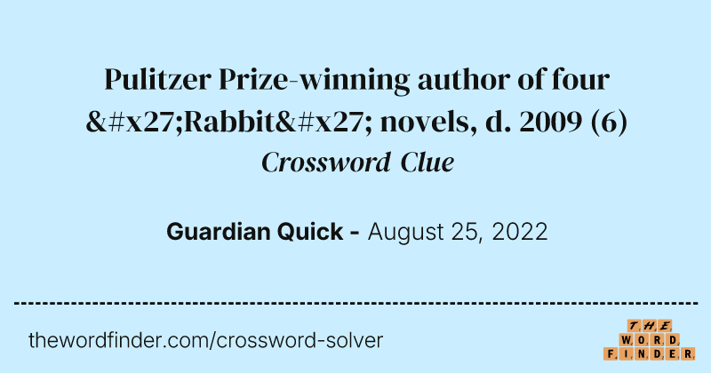 Pulitzer Prize-winning author of four 'Rabbit' novels, d. 2009 crossword clue image
