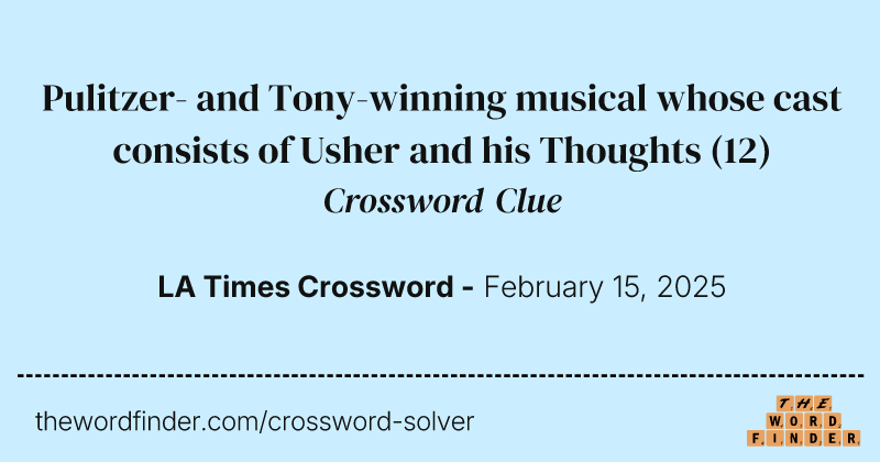 Pulitzer- and Tony-winning musical whose cast consists of Usher and his Thoughts crossword clue image