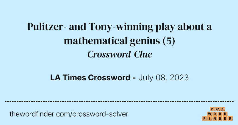 Pulitzer- and Tony-winning play about a mathematical genius crossword clue image