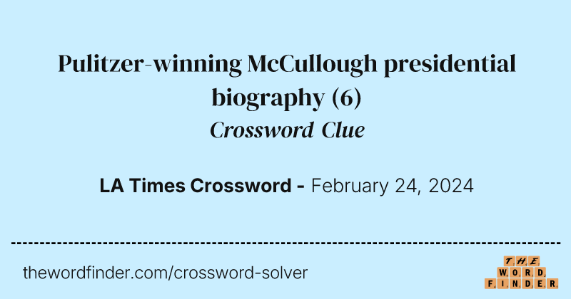 Pulitzer-winning McCullough presidential biography crossword clue image