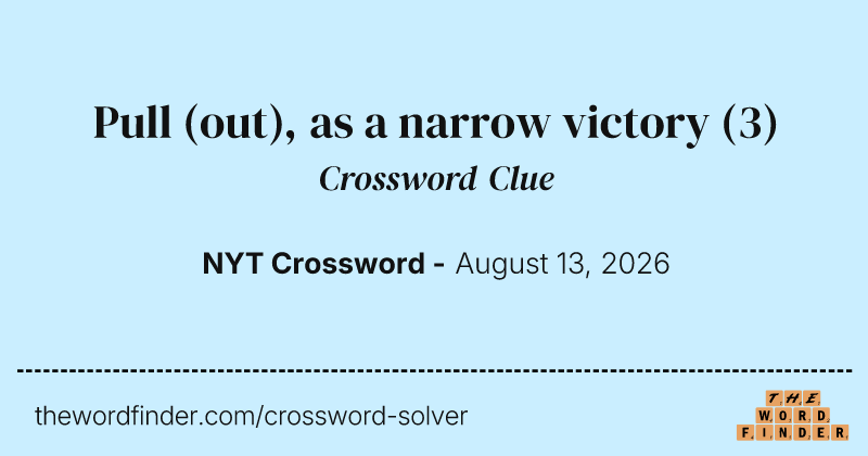 Pull (out), as a narrow victory crossword clue image