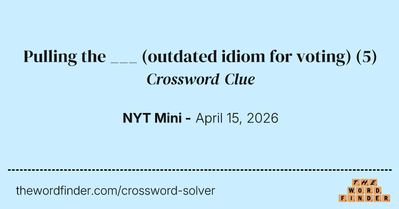 Pulling the ___ (outdated idiom for voting) crossword clue image