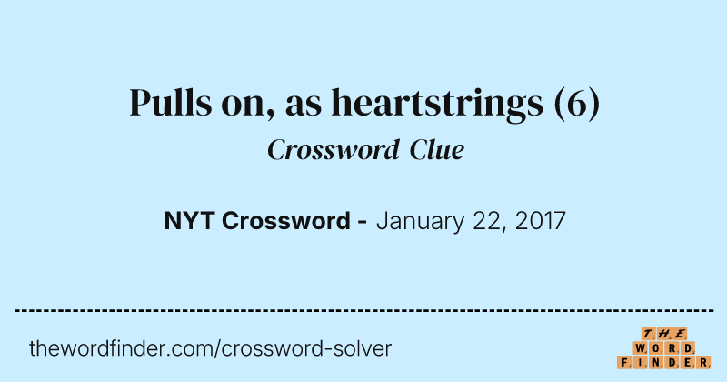 Pulls on, as heartstrings crossword clue image