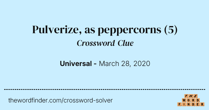Pulverize, as peppercorns crossword clue image