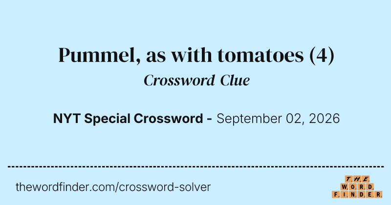 Pummel, as with tomatoes crossword clue image