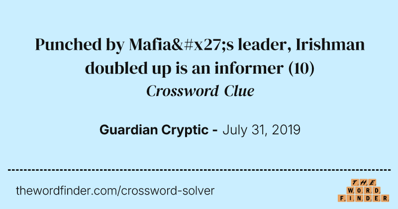 Punched by Mafia's leader, Irishman doubled up is an informer crossword clue image
