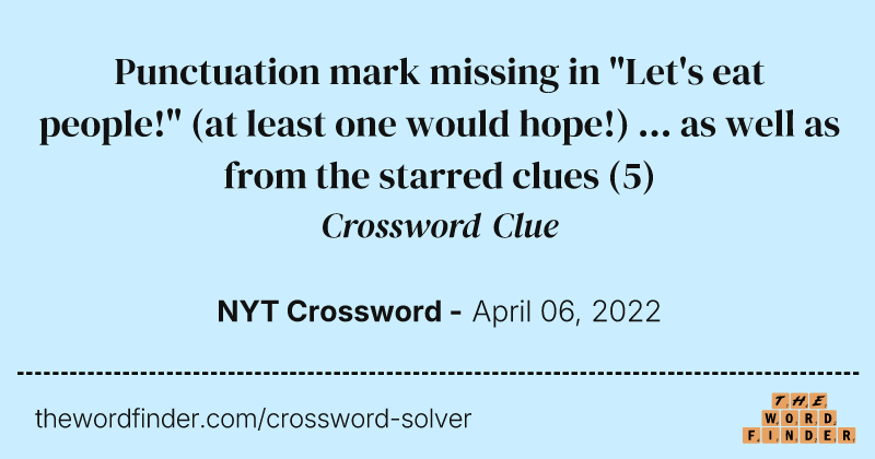 Punctuation mark missing in "Let's eat people!" (at least one would hope!) ... as well as from the starred clues crossword clue image