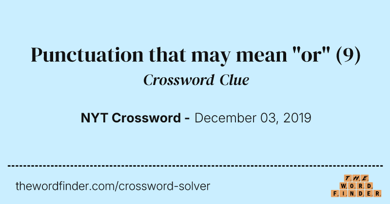 Punctuation that may mean "or" crossword clue image