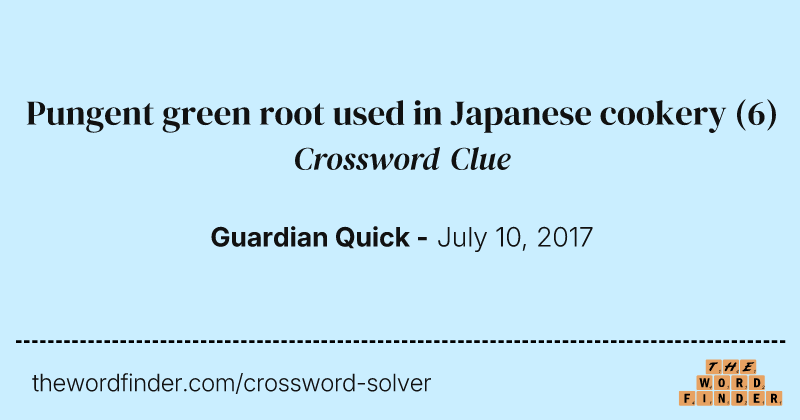 Pungent green root used in Japanese cookery crossword clue image