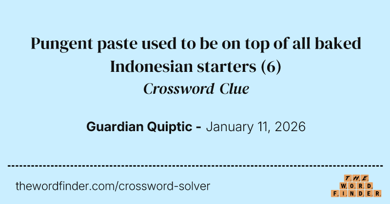 Pungent paste used to be on top of all baked Indonesian starters crossword clue image