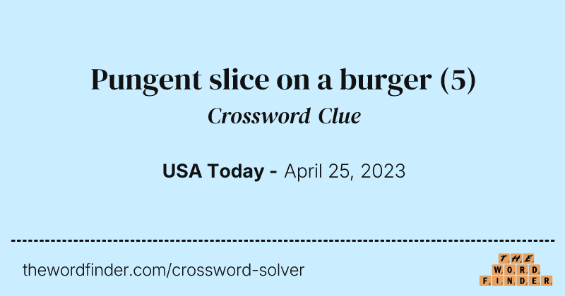 Pungent slice on a burger crossword clue image
