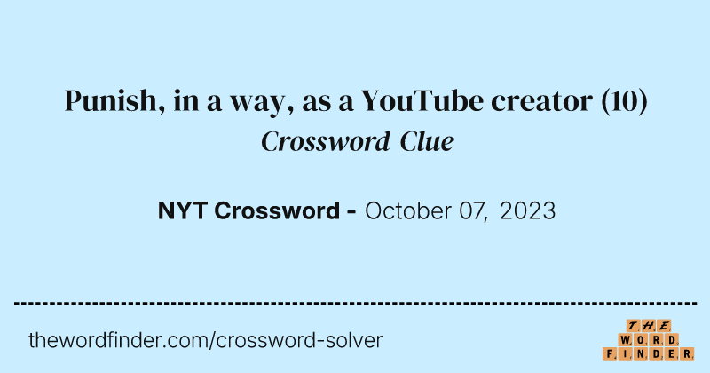Punish, in a way, as a YouTube creator crossword clue image