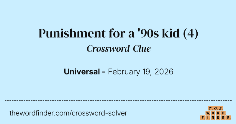 Punishment for a '90s kid crossword clue image