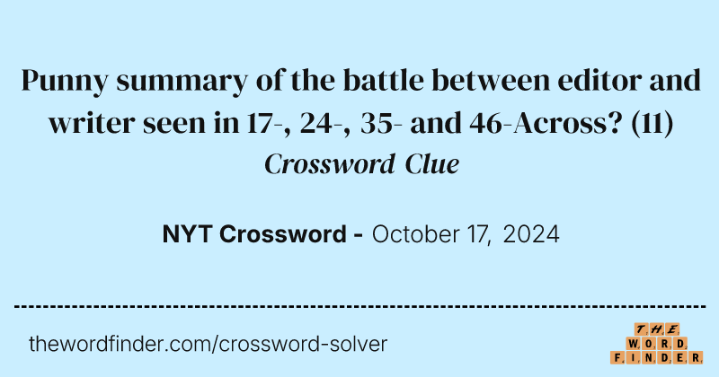 Punny summary of the battle between editor and writer seen in 17-, 24-, 35- and 46-Across? crossword clue image