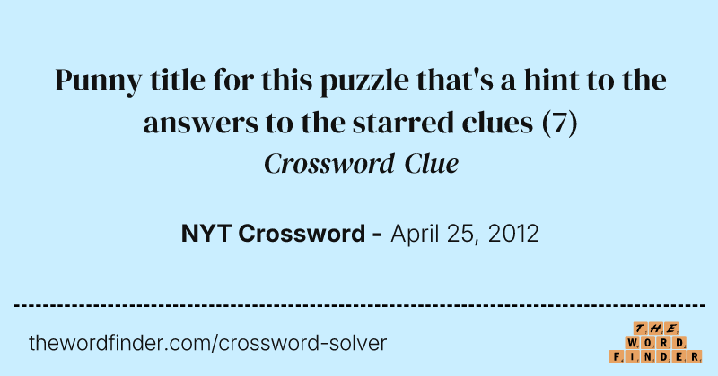 Punny title for this puzzle that's a hint to the answers to the starred clues crossword clue image