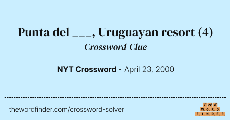 Punta del ___, Uruguayan resort crossword clue image