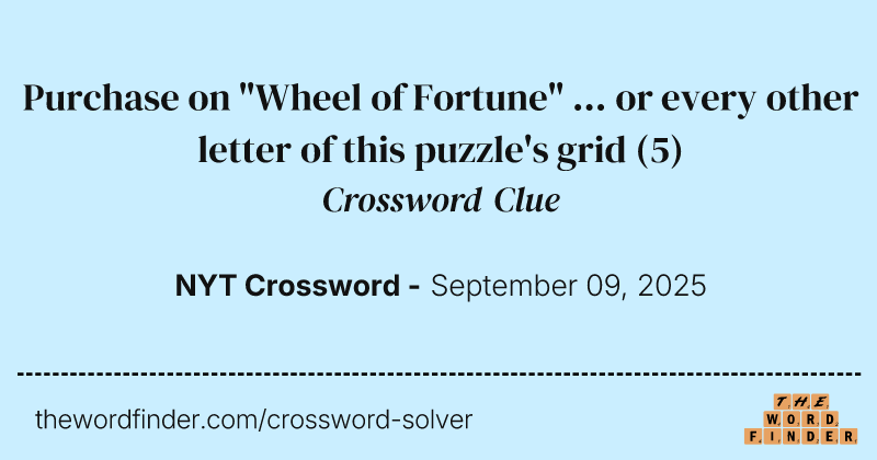 Purchase on "Wheel of Fortune" ... or every other letter of this puzzle's grid crossword clue image