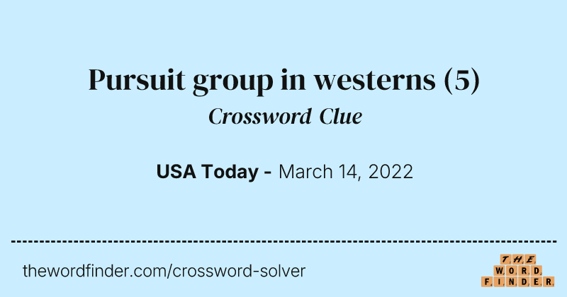 Pursuit group in westerns crossword clue image