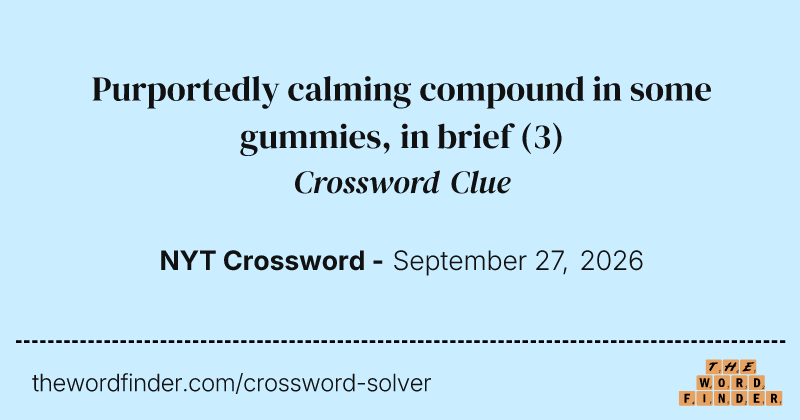 Purportedly calming compound in some gummies, in brief crossword clue image