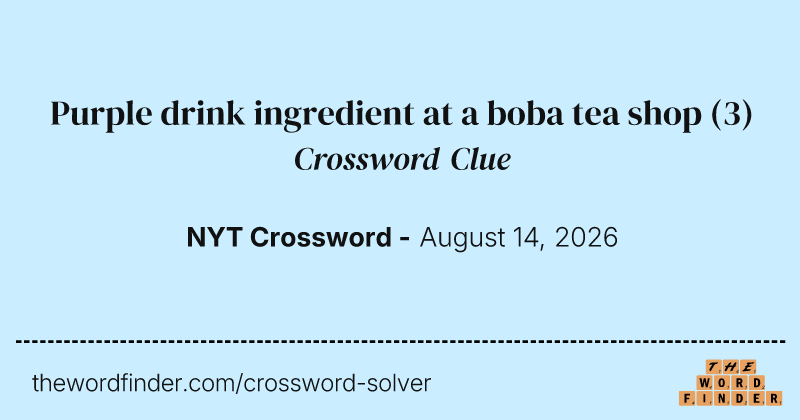 Purple drink ingredient at a boba tea shop crossword clue image
