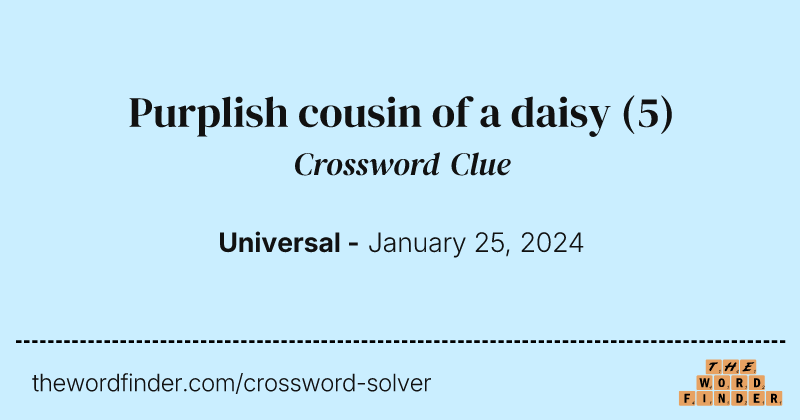 Purplish cousin of a daisy crossword clue image