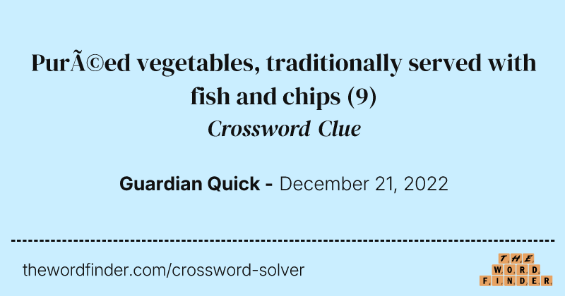 Puréed vegetables, traditionally served with fish and chips crossword clue image