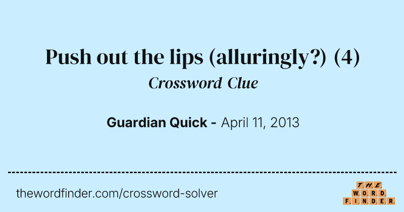 Push out the lips (alluringly?) crossword clue image