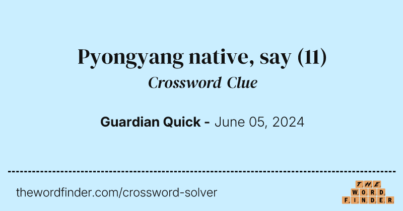 Pyongyang native, say crossword clue image