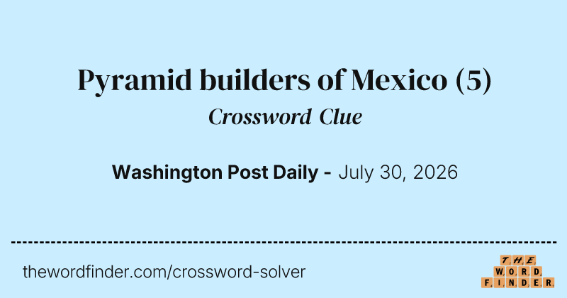 Pyramid builders of Mexico crossword clue image