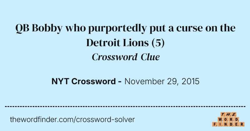 QB Bobby who purportedly put a curse on the Detroit Lions crossword clue image