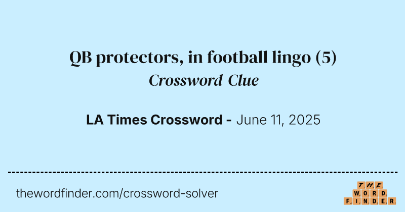 QB protectors, in football lingo crossword clue image