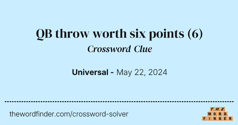 QB throw worth six points crossword clue image