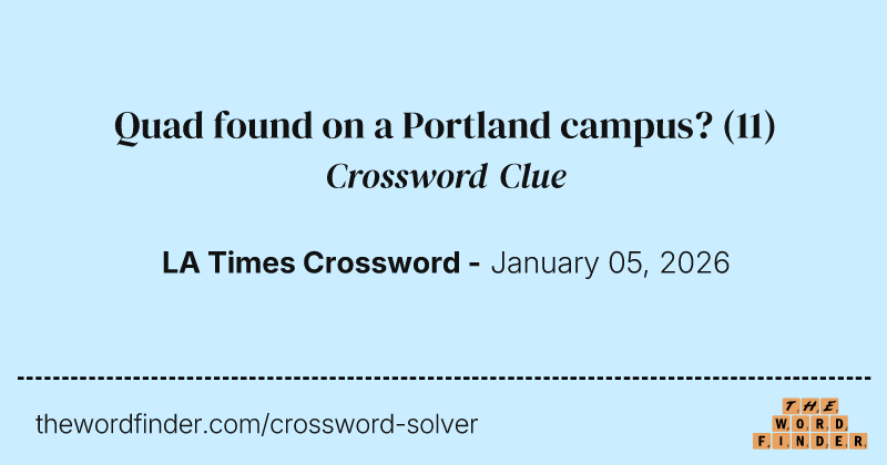 Quad found on a Portland campus? crossword clue image