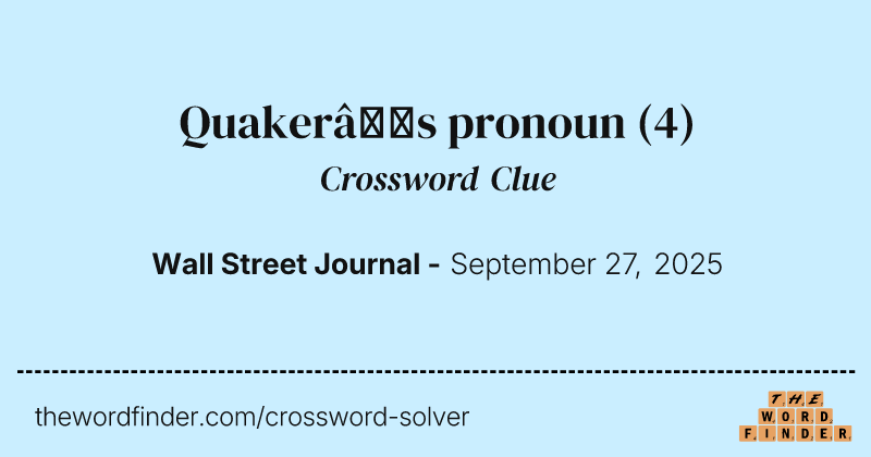 Quaker’s pronoun crossword clue image