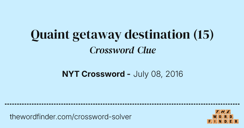 Quaint getaway destination crossword clue image