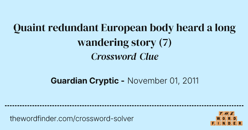 Quaint redundant European body heard a long wandering story crossword clue image