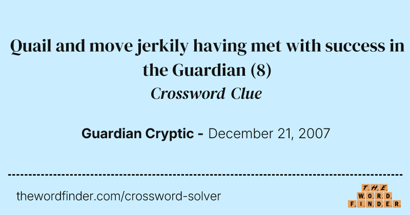 Quail and move jerkily having met with success in the Guardian crossword clue image
