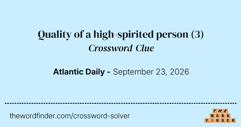 Quality of a high-spirited person crossword clue image
