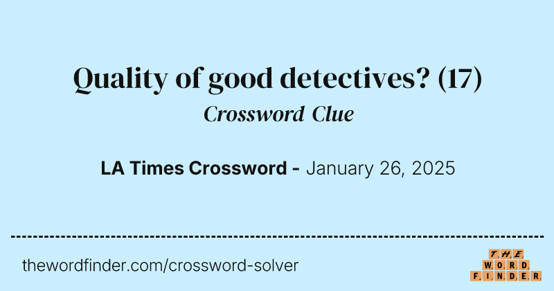 Quality of good detectives? crossword clue image