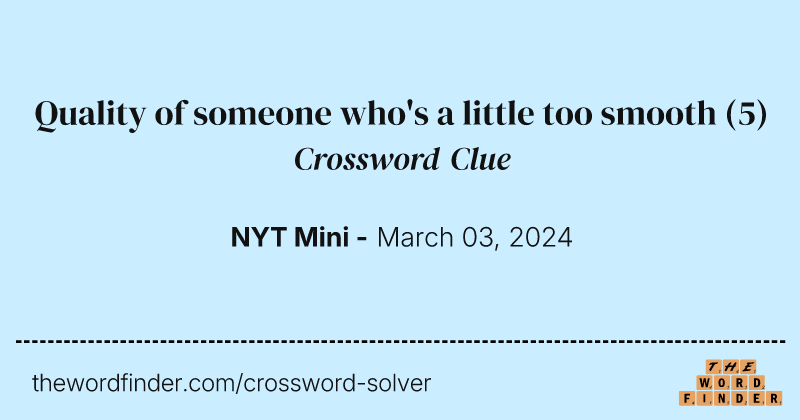 Quality of someone who's a little too smooth crossword clue image
