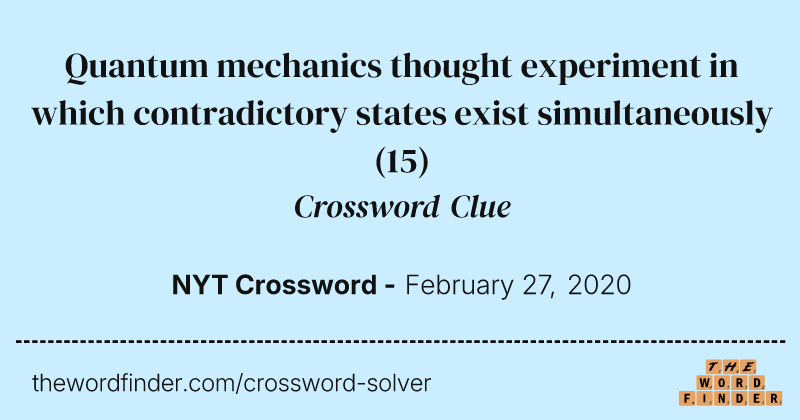 Quantum mechanics thought experiment in which contradictory states exist simultaneously crossword clue image