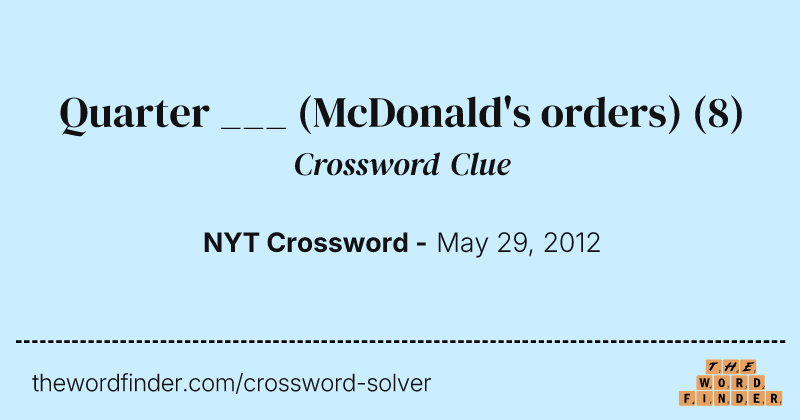 Quarter ___ (McDonald's orders) crossword clue image