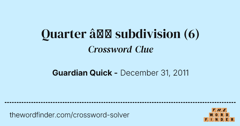 Quarter — subdivision crossword clue image