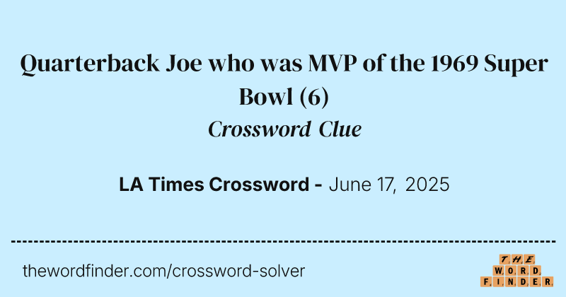 Quarterback Joe who was MVP of the 1969 Super Bowl crossword clue image