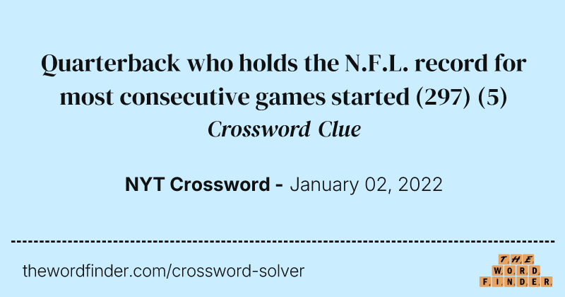 Quarterback who holds the N.F.L. record for most consecutive games started (297) crossword clue image