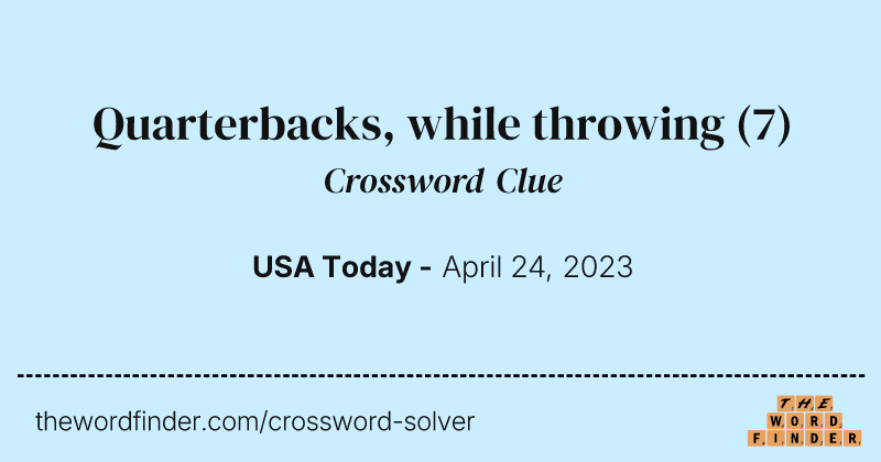 Quarterbacks, while throwing crossword clue image