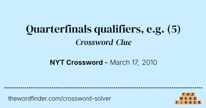 Quarterfinals qualifiers, e.g. crossword clue image