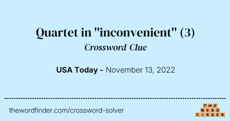 Quartet in ''inconvenient'' crossword clue image