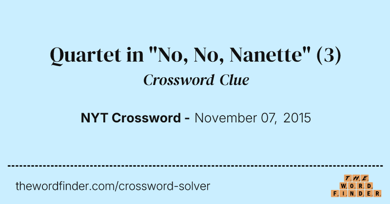 Quartet in "No, No, Nanette" crossword clue image